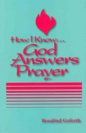 book cover of How I Know God Answers Prayer: The Personal Testimony Of One Life-Time by Rosalind Goforth
