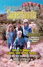 book cover of Superfoods: Cook Your Way to Health by Jyl Steinback