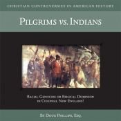 book cover of Pilgrims vs. Indians (CD) (Christian Controversies in American History) by Doug Phillips