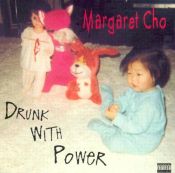book cover of Drunk With Power [sound recording] by Margaret Cho