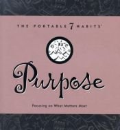 book cover of Purpose: Focusing on What Matters Most by Стівен Кові