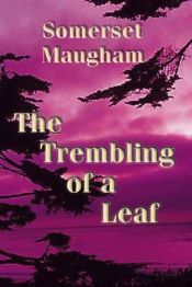 book cover of The trembling of a leaf by 威廉·萨默塞特·毛姆