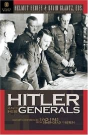 book cover of Hitler and His Generals: Military Conferences 1942-1945 by David Glantz