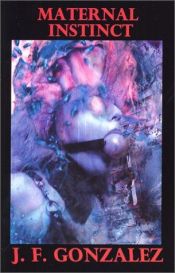 book cover of Maternal Instinct by J. F. Gonzalez