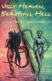 book cover of Ugly Heaven, Beautiful Hell by Carlton Mellick III