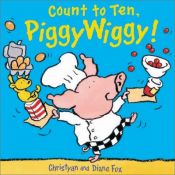 book cover of Count to Ten, PiggyWiggy by Diane Fox