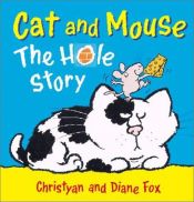 book cover of Cat and Mouse: The Hole Story by Diane Fox