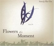 book cover of Flowers of a Moment (Lannan Translations Selection) by Ko Un