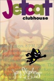 book cover of Jetcat Clubhouse by Jay Stephens