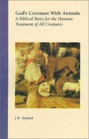 book cover of God's Covenant with Animals: A Biblical Basis for the Humane by J. R. Hyland