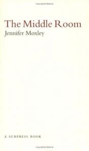 book cover of The middle room by Jennifer Moxley