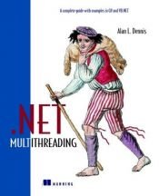 book cover of .NET Multithreading by Alan Dennis