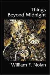 book cover of Things beyond midnight by William F. Nolan