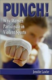 book cover of PUNCH! Why Women Participate in Violent Sports by Jennifer Lawler