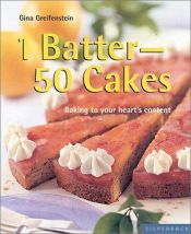 book cover of 1 Batter - 50 Cakes: Baking to Fit Your Every Occasion by Gina Greifenstein