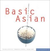 book cover of Basic Asian: Everything You Need for Yin and Yang in the Kitchen (Basic) by Sebastian Dickhaut