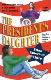 book cover of The President's Daughter by Ellen Emerson White