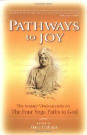 book cover of Pathways to Joy: The Master Vivekananda on the Four Yoga Paths to God by סוואמי ויווקאננדה