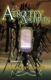 book cover of Atrocity Archives by 查尔斯·斯特罗斯