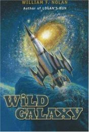 book cover of Wild Galaxy : Selected Science Fiction Stories by William F. Nolan