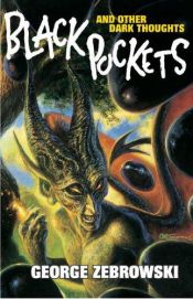 book cover of Black Pockets and Other Dark Thoughts by George Zebrowski