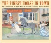 book cover of The Finest Horse in Town by Jacqueline Briggs Martin