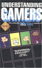 book cover of Dork Tower Vol 5: Understanding Gamers by John Kovalic