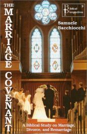 book cover of The Marriage Covenant : A Biblical Study on Marriage, Divorce, and Remarriage by Samuele Bacchiocchi