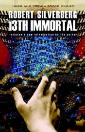 book cover of The 13th Immortal by Robert Silverberg