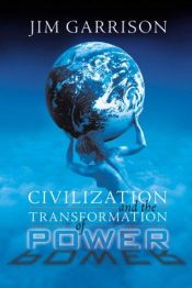 book cover of Civilization and the Transformation of Power by Jim Garrison