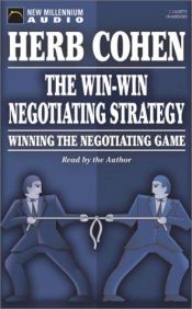 book cover of The Win-Win Negotiating Strategy: Winning the Negotiating Game by Herb Cohen