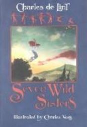 book cover of Seven Wild Sisters by Чарльз де Линт