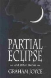book cover of Partial Eclipse and Other Stories by Graham Joyce