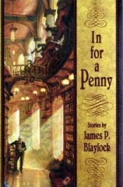 book cover of In for a Penny by James Blaylock