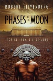 book cover of Phases of the Moon: Stories of Six Decades by 羅伯特·西爾柏格