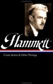 book cover of Dashiell Hammett: Crime Stories and Other Writings by Дэшил Хэммет