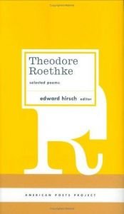 book cover of Theodore Roethke: Selected Poems: Selected Poems (American Poets Project) by Theodore Roethke