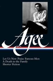 book cover of Let us now praise famous men; A death in the family, & shorter fiction by James Agee