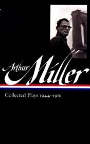 book cover of Collected plays, 1944-1961 by Arthur Miller