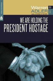 book cover of We are Holding the President Hostage by Warren Adler