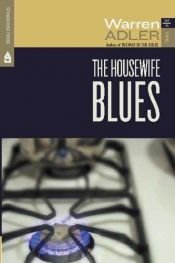 book cover of The Housewife Blues by Warren Adler