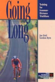 book cover of Going Long: Training for Ironman-Distance Triathlons (The Ultrafit Multisport Training Series) by Joe Friel