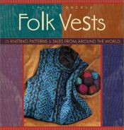 book cover of Folk Vests-25 Knitting Patterns & Tales From Around the World by Cheryl Oberle