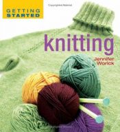 book cover of Getting started knitting by Jennifer Worick