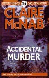 book cover of Accidental murder : the 14th Detective Inspector Carol Ashton mystery by Claire McNab