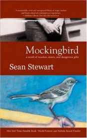 book cover of Mockingbird : a novel [of voodoo, sisters, and dangerous gifts] by Sean Stewart