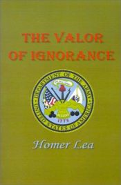 book cover of The Valor of Ignorance by Homer Lea