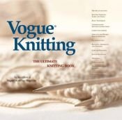 book cover of "Vogue Knitting": The Ultimate Knitting Book by Vogue Knitting