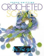 book cover of Crocheted Scarves: Vogue Knitting on the Go by Trisha Malcolm