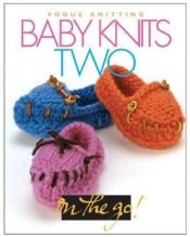 book cover of Vogue Knitting on the Go: Baby Knits Two (Vogue Knitting On The Go) by Trisha Malcolm